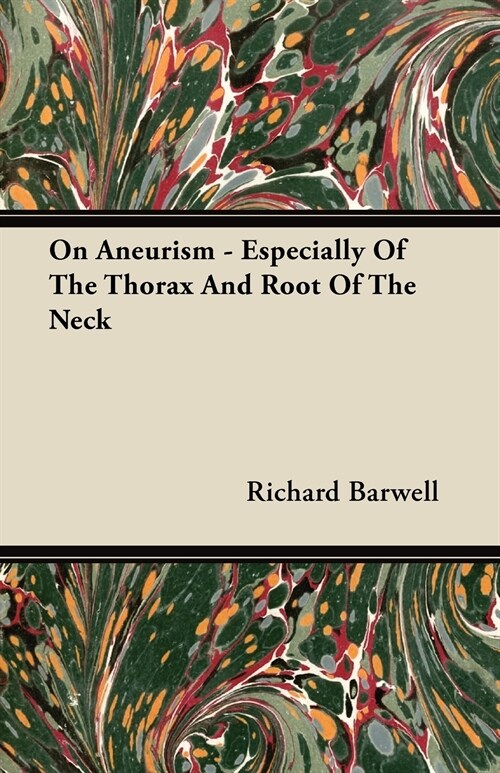 On Aneurism - Especially of the Thorax and Root of the Neck (Paperback)