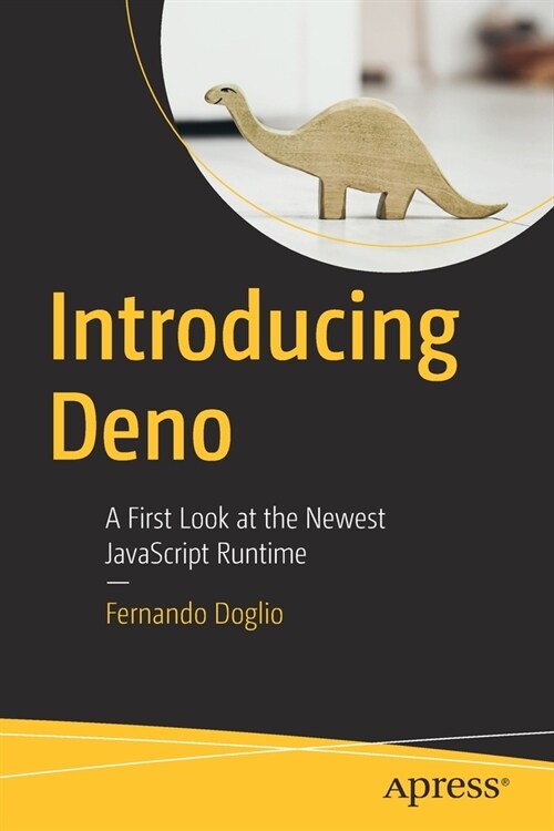 Introducing Deno: A First Look at the Newest JavaScript Runtime (Paperback)