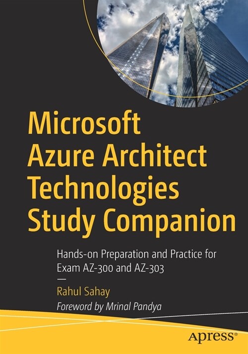 Microsoft Azure Architect Technologies Study Companion: Hands-On Preparation and Practice for Exam Az-300 and Az-303 (Paperback)