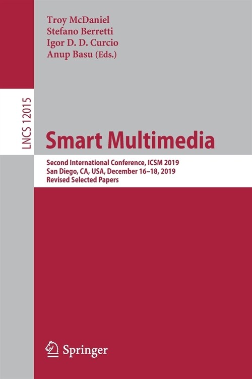 Smart Multimedia: Second International Conference, Icsm 2019, San Diego, Ca, Usa, December 16-18, 2019, Revised Selected Papers (Paperback, 2020)