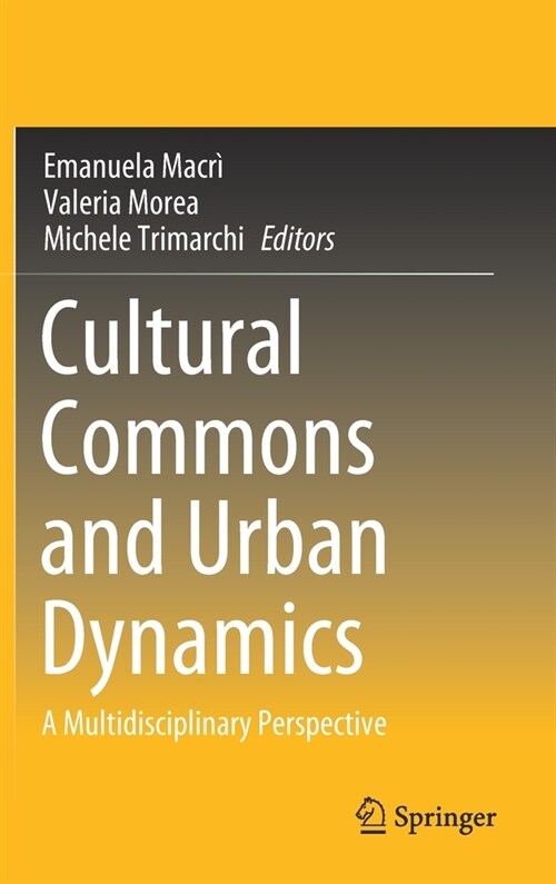 Cultural Commons and Urban Dynamics: A Multidisciplinary Perspective (Hardcover, 2020)