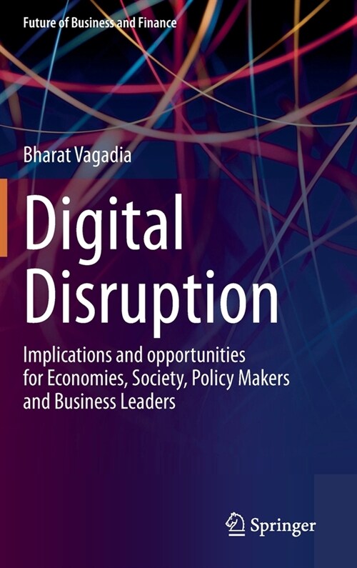 Digital Disruption: Implications and Opportunities for Economies, Society, Policy Makers and Business Leaders (Hardcover, 2020)