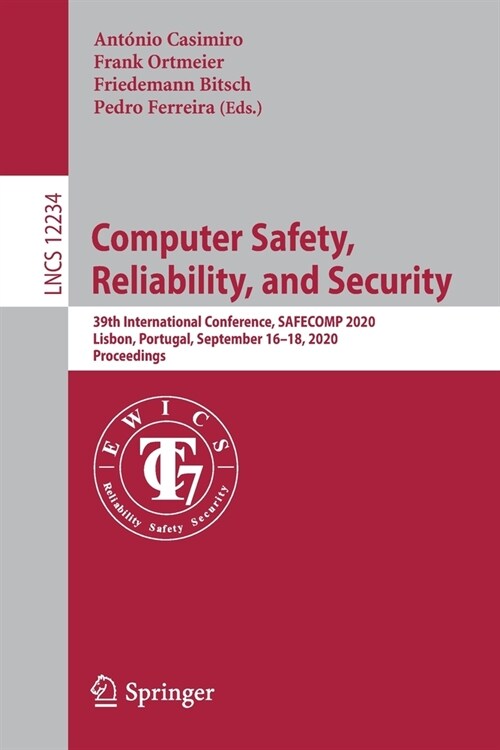 Computer Safety, Reliability, and Security: 39th International Conference, Safecomp 2020, Lisbon, Portugal, September 16-18, 2020, Proceedings (Paperback, 2020)