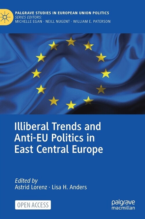 Illiberal Trends and Anti-EU Politics in East Central Europe (Hardcover)