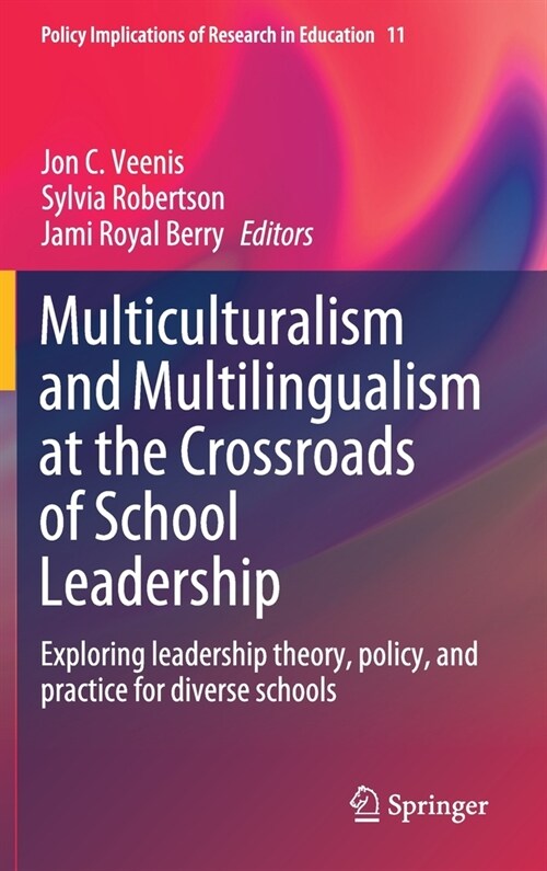 Multiculturalism and Multilingualism at the Crossroads of School Leadership: Exploring Leadership Theory, Policy, and Practice for Diverse Schools (Hardcover, 2020)