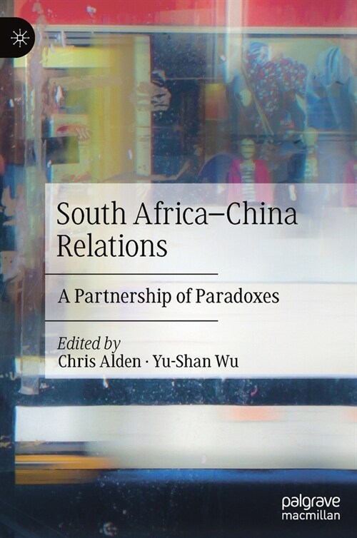 South Africa-China Relations: A Partnership of Paradoxes (Hardcover, 2021)