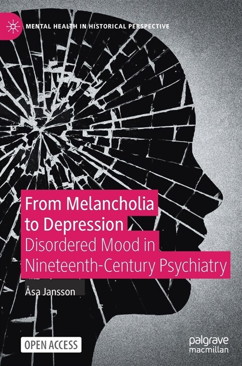 From Melancholia to Depression: Disordered Mood in Nineteenth-Century Psychiatry (Hardcover, 2021)