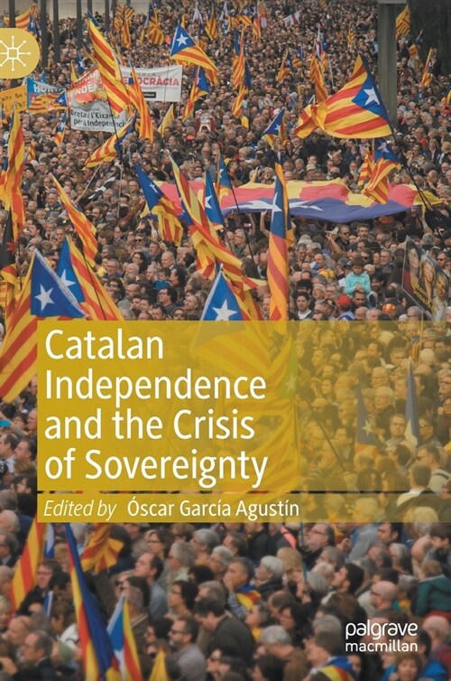 Catalan Independence and the Crisis of Sovereignty (Hardcover)