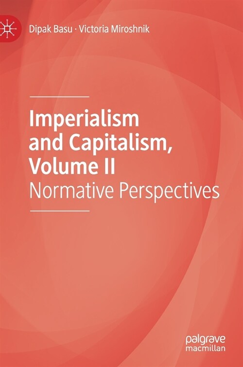 Imperialism and Capitalism, Volume II: Normative Perspectives (Hardcover, 2020)