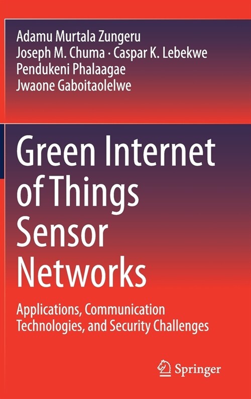 Green Internet of Things Sensor Networks: Applications, Communication Technologies, and Security Challenges (Hardcover, 2020)