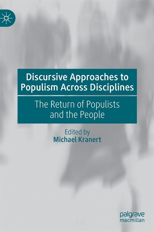 Discursive Approaches to Populism Across Disciplines: The Return of Populists and the People (Hardcover, 2020)