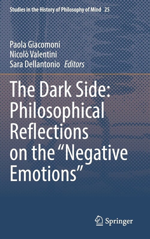 The Dark Side: Philosophical Reflections on the negative Emotions (Hardcover, 2021)