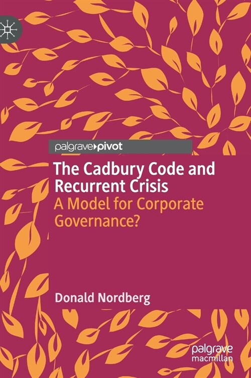 The Cadbury Code and Recurrent Crisis: A Model for Corporate Governance? (Hardcover, 2020)