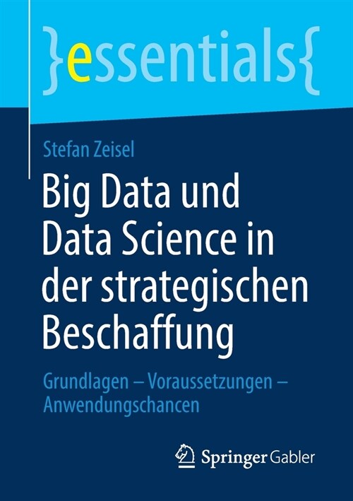 Big Data Und Data Science in Der Strategischen Beschaffung: Grundlagen - Voraussetzungen - Anwendungschancen (Paperback, 1. Aufl. 2020)