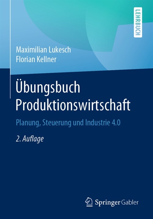 ?ungsbuch Produktionswirtschaft: Planung, Steuerung Und Industrie 4.0 (Paperback, 2, 2., Uberarbeite)