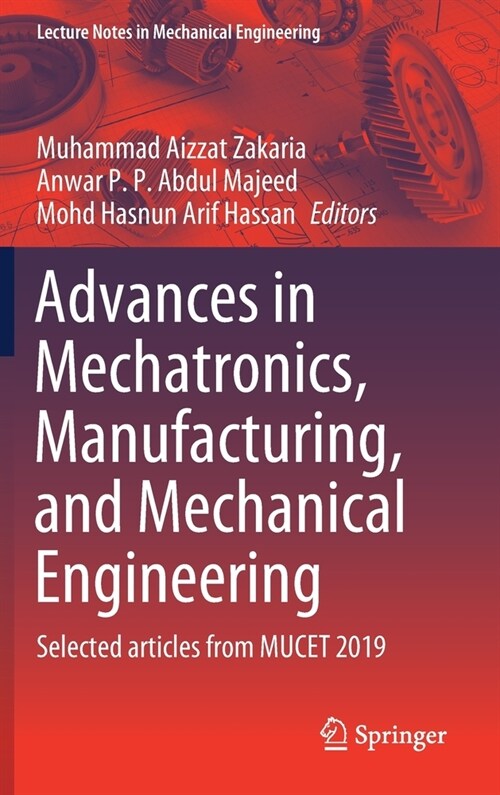 Advances in Mechatronics, Manufacturing, and Mechanical Engineering: Selected Articles from Mucet 2019 (Hardcover, 2021)