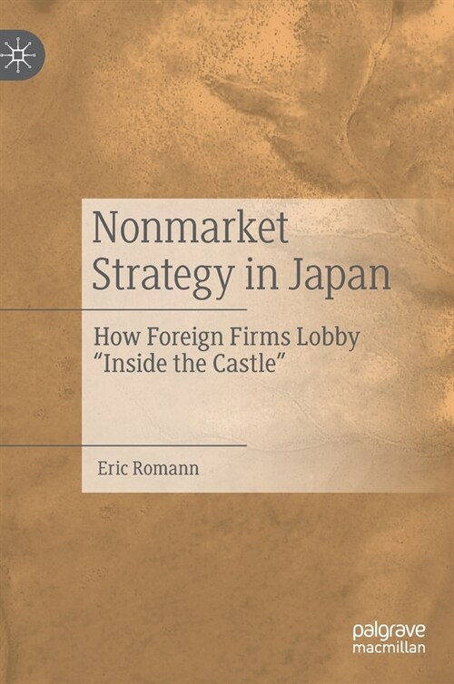 Nonmarket Strategy in Japan: How Foreign Firms Lobby inside the Castle (Hardcover, 2020)