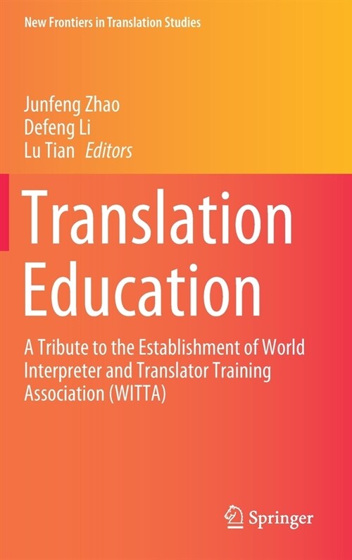 Translation Education: A Tribute to the Establishment of World Interpreter and Translator Training Association (Witta) (Hardcover, 2020)