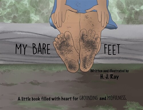 My Bare Feet: A little book filled with heart for grounding and mindfulness (Paperback)