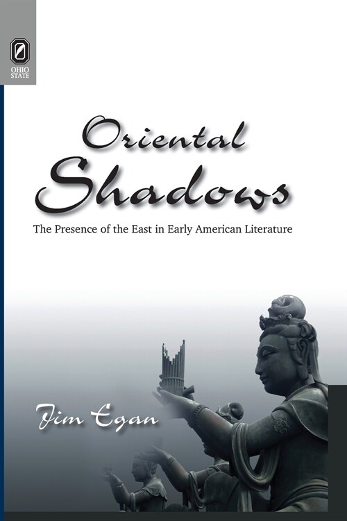 Oriental Shadows: The Presence of the East in Early American Literature (Paperback)