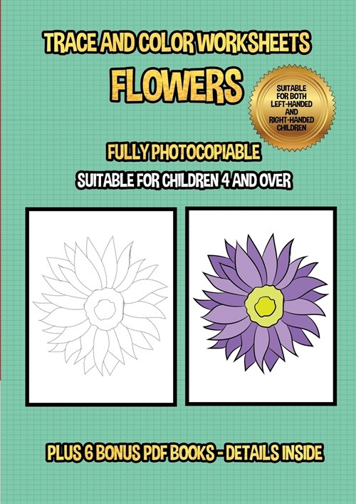 Trace and color worksheets (Flowers): This book has 40 trace and color worksheets. This book will assist young children to develop pen control and to (Paperback)