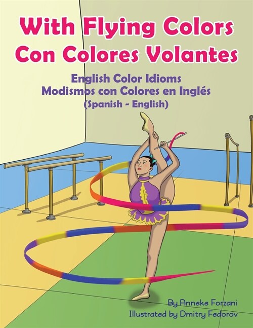 With Flying Colors - English Color Idioms (Spanish-English): Con Colores Volantes - Modismos con Colores en Ingl? (Espa?l - Ingl?) (Paperback)