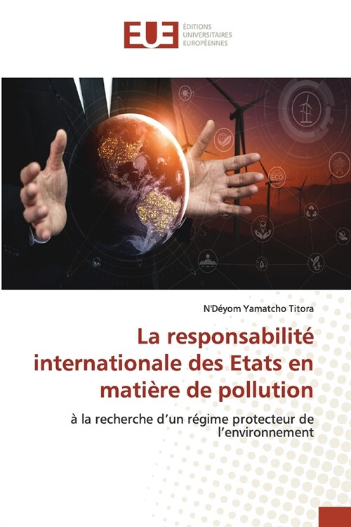 La responsabilit?internationale des Etats en mati?e de pollution (Paperback)