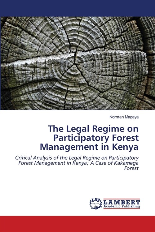 The Legal Regime on Participatory Forest Management in Kenya (Paperback)