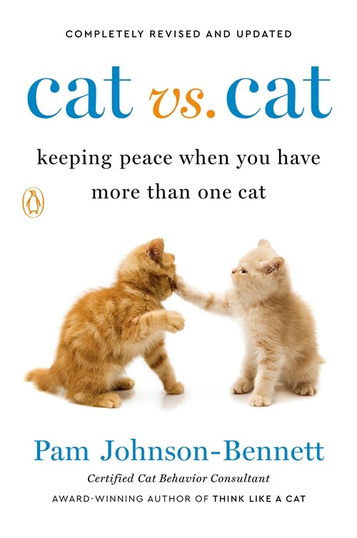 Cat vs. Cat: Cat vs. Cat: Keeping Peace When You Have More Than One Cat (Paperback, Revised)