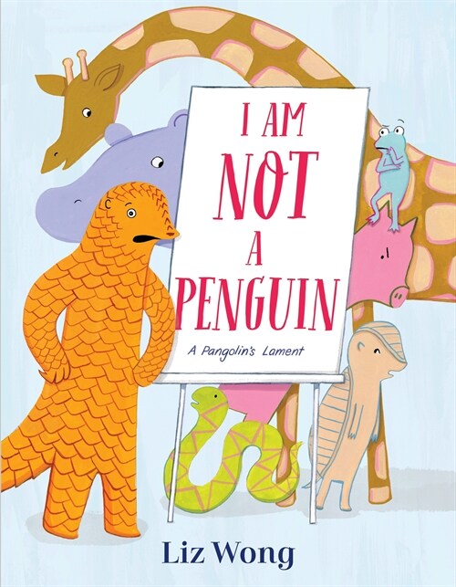 I Am Not a Penguin: A Pangolins Lament (Library Binding)