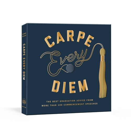 Carpe Every Diem: The Best Graduation Advice from More Than 100 Commencement Speeches: A Graduation Book (Hardcover)