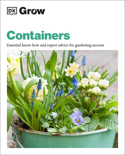 Grow Containers: Essential Know-How and Expert Advice for Gardening Success (Paperback)