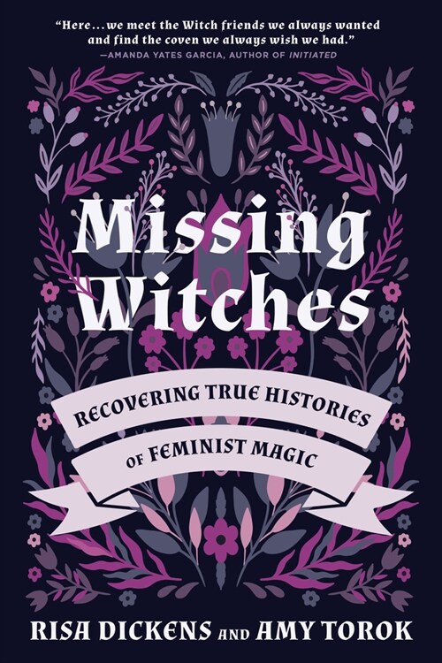 Missing Witches: Recovering True Histories of Feminist Magic (Paperback)