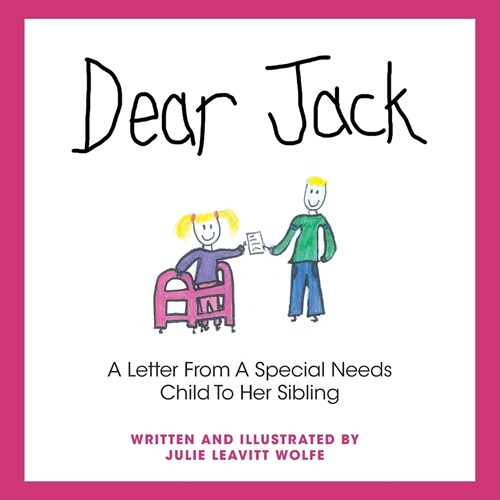 Dear Jack: A Letter From A Special Needs Child To Her Sibling (Paperback)