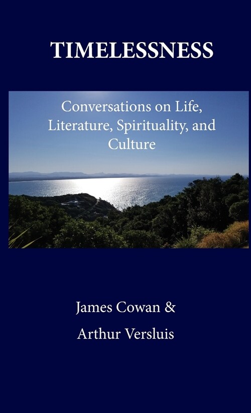 Timelessness: Conversations on Life, Literature, Spirituality, and Culture (Hardcover)