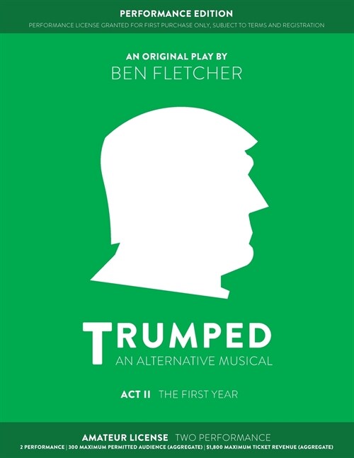 TRUMPED (An Alternative Musical) Act II Performance Edition: Amateur Two Performance (Paperback)