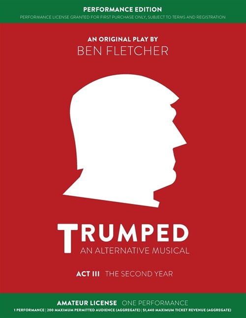 TRUMPED (An Alternative Musical) Act III Performance Edition: Amateur One Performance (Paperback)