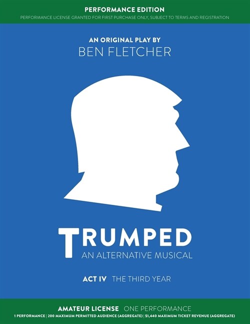 TRUMPED (An Alternative Musical) Act IV Performance Edition: Amateur One Performance (Paperback)