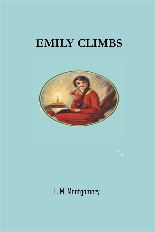 Emily Climbs by L M Montgomery (Paperback)