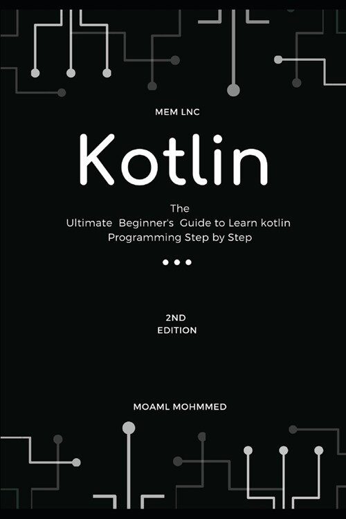 kotlin: The Ultimate Beginners Guide to Learn kotlin Programming Step by Step - 2020 - 2nd edition (Paperback)