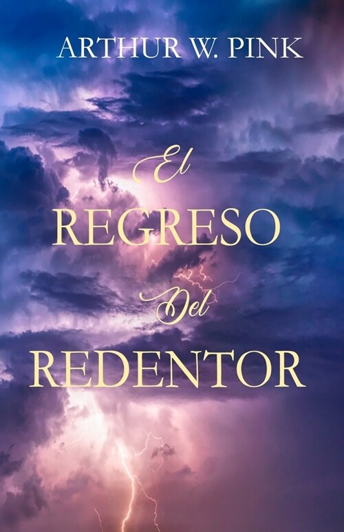 El Regreso del Redentor - Arthur W. Pink - (Spanish Edition) (Paperback)