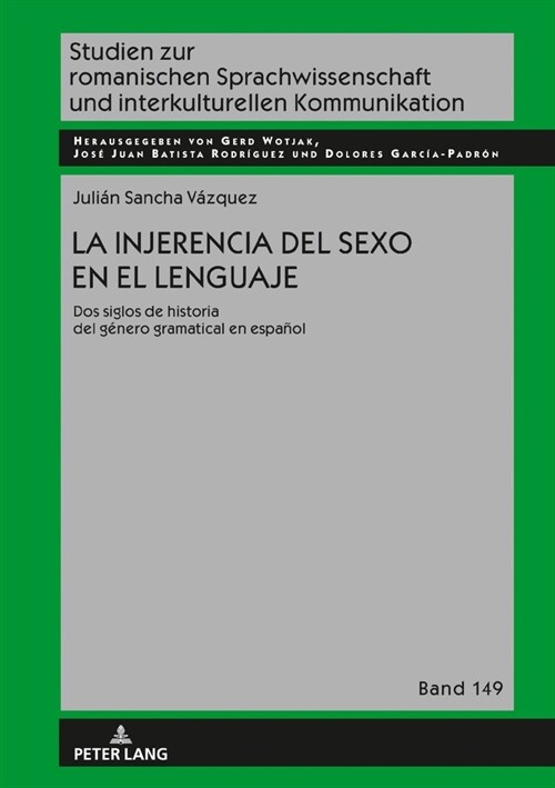La Injerencia del Sexo En El Lenguaje: DOS Siglos de Historia del G?ero Gramatical En Espa?l (Hardcover)