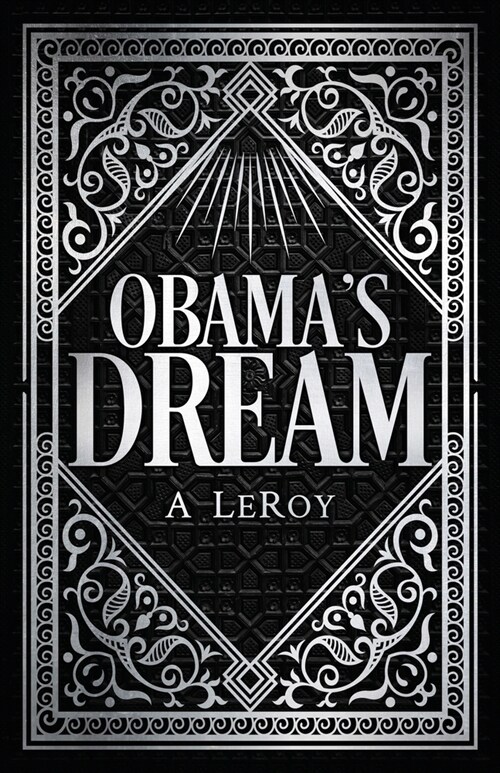 Obamas Dream: A Divine Revelation in the Style of Shakespeare, a Primer for the Days of Trump (Paperback)