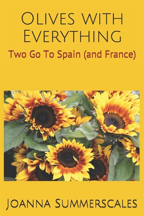 Olives with Everything: Two Go To Spain (and France) (Paperback)