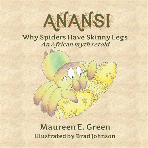 Anansi: Why Spiders Have Skinny Legs (Paperback)