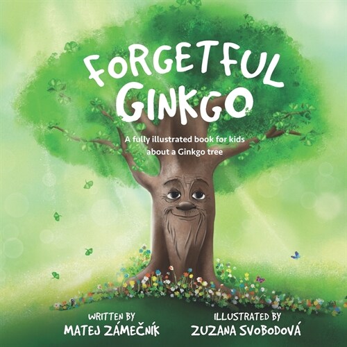 Forgetful Ginkgo: A fully illustrated book for kids about a Ginkgo tree (Paperback)