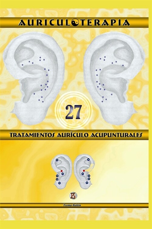 27 Tratamientos Aur?ulo Acupunturales. Auriculoterapia Pr?tica (Paperback)