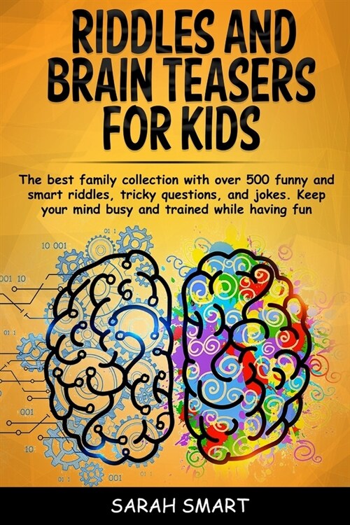 Riddles and Brain Teaser for Kids: The Best Family Collection With Over 500+ Funny and Smart Riddles, Tricky Questions, and Jokes. Keep your Mind Busy (Paperback)