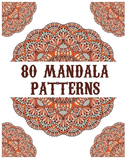 80 Mandala Patterns: mandala coloring book for all: 80 mindful patterns and mandalas coloring book: Stress relieving and relaxing Coloring (Paperback)