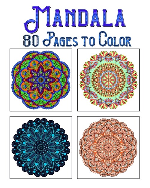 Mandala 80 Pages To Color: mandala coloring book for all: 80 mindful patterns and mandalas coloring book: Stress relieving and relaxing Coloring (Paperback)